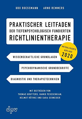 Preisvergleich Produktbild Praktischer Leitfaden der tiefenpsychologisch fundierten Richtlinientherapie: Wissenschaftliche Grundlagen, Psychodynamische Grundbegriffe, Diagnostik ... Peseschkian, Helmut Röthke und Sara Schneider