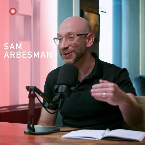 Sam Arbesman - Why Future Belongs to Curious People (Ep. 309)