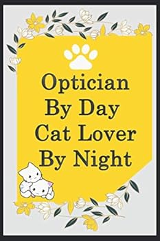 Paperback Optician By Day Cat Lover By Night: Funny Optician Journal /Notebook 6x9 inch 110 pages model 7 , Great Thank You Gift Idea For Opticians: Lined ... 110 Pages , 6x9 Softcover, Matte Finish cover Book