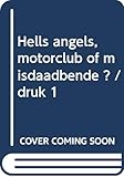 Hells angels, motorclub of misdaadbende ?