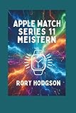 Apple Watch Series 11 meistern: Ein vollständiges Benutzerhandbuch zu Einrichtung, Funktionen und täglichem Gebrauch