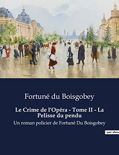 Le Crime de l'Opéra - Tome II - La Pelisse du pendu: Les mystères de l'opéra dévoilés (French Edition)