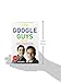 The Google Guys: Inside the Brilliant Minds of Google Founders Larry Page and Sergey Brin
