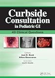 Curbside Consultation in Pediatric GI: 49 Clinical Questions