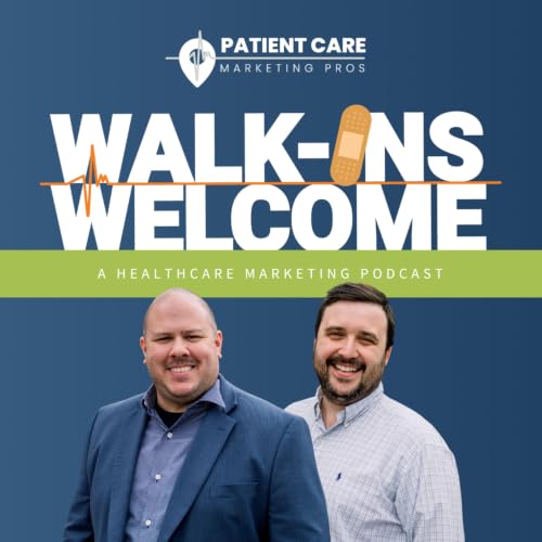 Walk-Ins Welcome: A Healthcare Marketing Podcast cover art