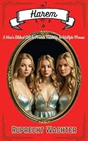 Harem: A Man's Biblical Gift to Provide Headship to Multiple Women B0DZWQGS6L Book Cover