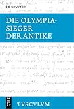  Die Olympiasieger der Antike: Griechisch - deutsch (Sammlung Tusculum)