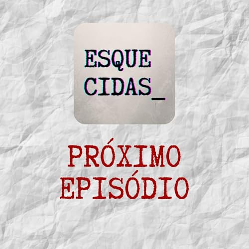 Page de couverture de ESQUECIDAS: Próximo Episódio - Anésia Pinheiro Machado