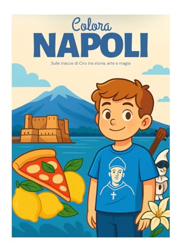 Colora Napoli: Sulle tracce di Ciro tra storia, arte e magia