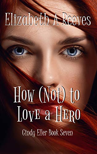 How (Not) to Love a Hero (Cindy Eller Book 7)