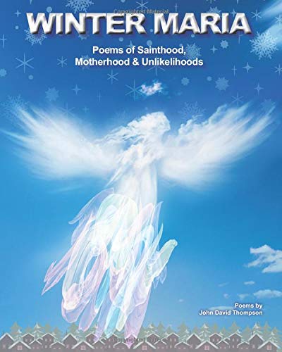 Winter Maria: Poems of Sainthood, Motherhood, and Unlikelihoods
