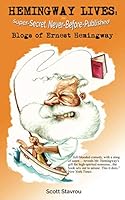 Hemingway Lives : The Super-Secret, Never-Before-Published Blogs of Ernest Hemingway 1732195668 Book Cover
