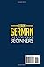 Learn German Fast for Adult Beginners: 3-in-1 Workbook: Speak German in 30 Days — Quick 15-Minute Lessons, Short Stories & Key Vocabulary (German Made Easy)
