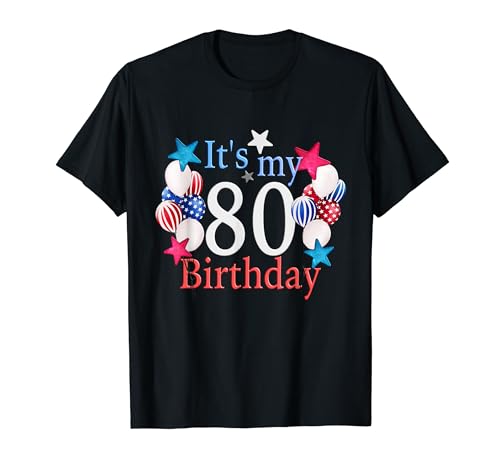Funny patriotic its my 80th birthday 80 year old gifts camisa camiseta