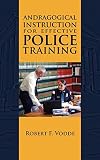 Andragogical Instruction for Effective Police Training