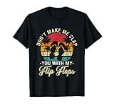 Don't Make Me Slap You With My Flip Flops Funny Beach Men Women Kids T-Shirt