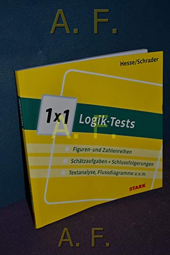 STARK 1x1 - Logik-Tests: Figurreihen+Schätzaufgaben, Zahlenreihen+Schlussfolgerungen, Textanalyse, Flussdiagramme uvm. (Einstellungs- und Einstiegstests)