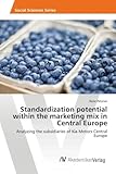  Standardization potential within the marketing mix in Central Europe: Analyzing the subsidiaries of Kia Motors Central Europe