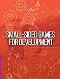 Small-Sided Games for Development: Developing Players through Small-Sided Games