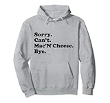 Désolé, je ne peux pas au revoir - Funny Mac'N'Che Sweat à Capuche