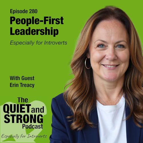 Ep 280 - People-First Leadership, Especially for Introverts with Erin Treacy
