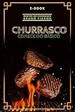 Churrasco, comece do básico: Não posso garantir que você vai se tornar um Master Chef do churras, mas que os seus churrascos vão deixar todos querendo mais, isso eu garanto! (Portuguese Edition)