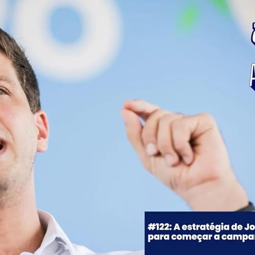 #122: A estrat&eacute;gia de Jo&atilde;o Campos para come&ccedil;ar a campanha