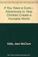 If You Have a Duck--: Adventures to Help Children Create a Humane World 0910781001 Book Cover