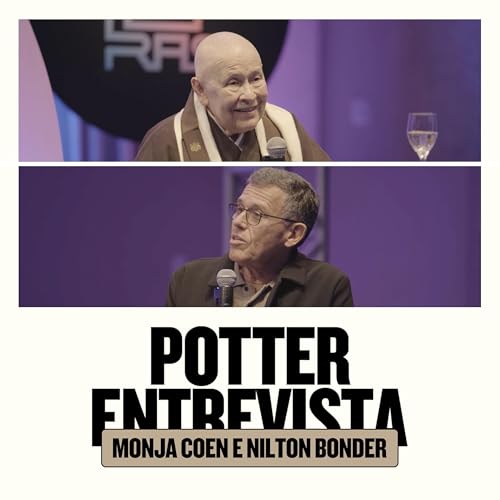 MONJA COEN e RABINO NILTON BONDER no 🎙️ Potter Entrevista​