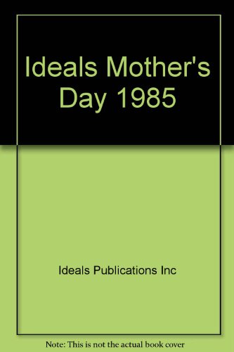 Ideals Mother's Day, 1985 (Ideals Mother's Day) 0824910346 Book Cover