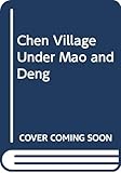 Chen Village under Mao and Deng, Expanded and Updated edition