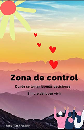 Zona de control: Donde se toman buenas decisiones - El libro del buen vivir (Spanish Edition)