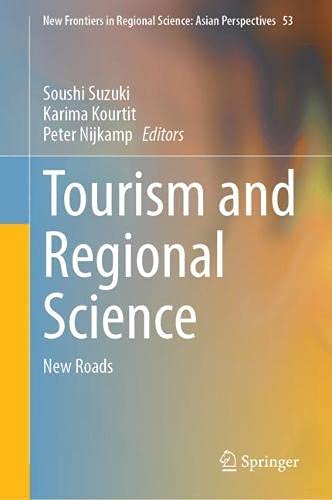 Tourism and Regional Science: New Roads (New Frontiers in Regional Science: Asian Perspectives, 53)