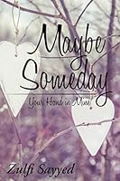 Maybe Someday: Your Hand in Mine 148285192X Book Cover