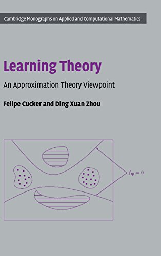 Learning Theory: An Approximation Theory Viewpoint (Cambridge Monographs on Applied and Computational Mathematics, Series Number 24)