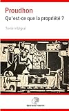 proudhonisme  Qu\'est-ce que la propriété ?: Texte intégral avec préface et notes complètes