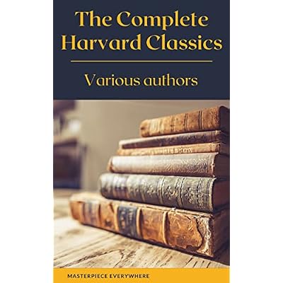 The Complete Harvard Classics 2021 Edition - ALL 71 Volumes: The Five Foot Shelf & The Shelf of Fiction