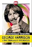  George Harrison: L\'âme tranquille des Beatles