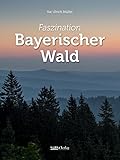 Faszination Bayerischer Wald - Kai Ulrich Müller 