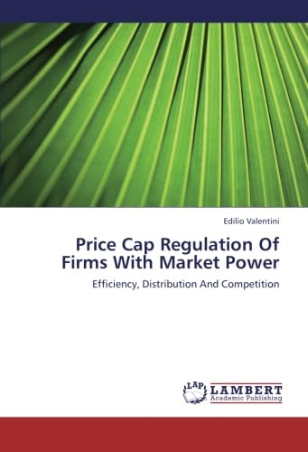Price Cap Regulation Of Firms With Market Power: Efficiency, Distribution And Competition