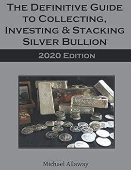 Paperback The Definitive Guide to Collecting, Investing & Stacking Silver Bullion: 2020 Edition Book