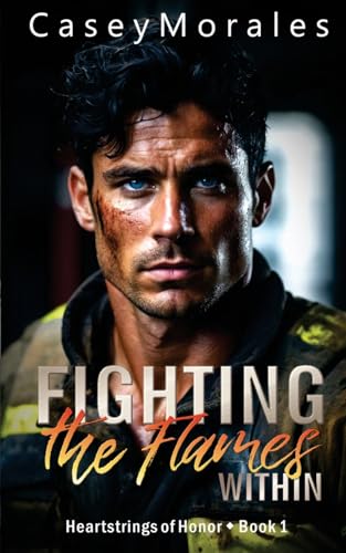 Fighting The Flames Within: A Contemporary Mm Romance: 1 (Heartstrings Of Honor)