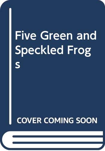 Five Green and Speckled Frogs 0439560918 Book Cover