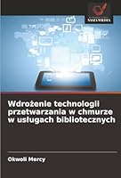Wdrozenie technologii przetwarzania w chmurze w uslugach bibliotecznych (Polish Edition) 6203843776 Book Cover