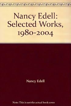 Nancy Edell: Selected Works, 1980-2004