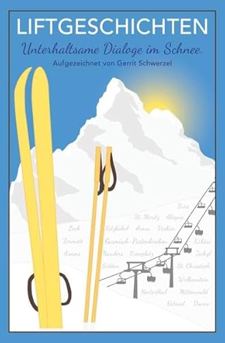 Preisvergleich Produktbild Liftgeschichten: Unterhaltsame Dialoge im Schnee.