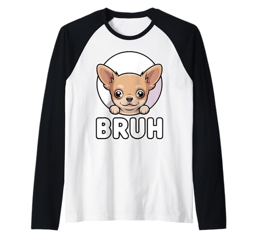 Chihuahua Says “Bruh” – Funny Chihuahua Meme Cute Humor Fash Raglan Baseball Tee
