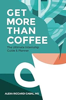 Paperback Get More Than Coffee: The Ultimate Internship Guide and Planner Book