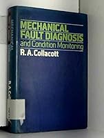 Mechanical fault diagnosis and condition monitoring 0470990953 Book Cover