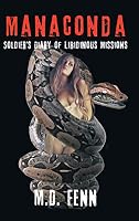 Manaconda: Soldier's Diary of Libidinous Missions 1490761454 Book Cover